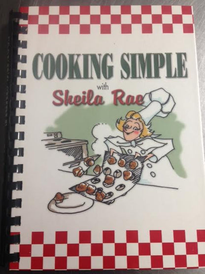 "Cooking Simple with Sheila Rae" cookbook
